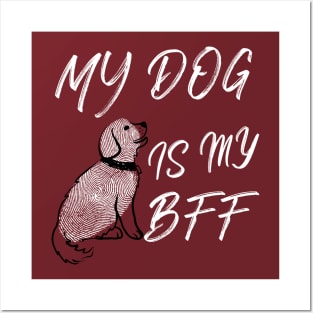 MY DOG IS MY BFF Posters and Art